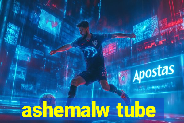 ashemalw tube